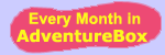 Every month in Adventure Box